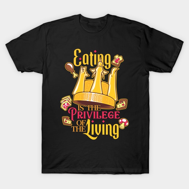 Eating is a Priviledge T-Shirt by Goat on the Road